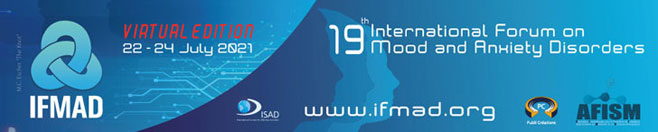 19th International Forum on Mood and Anxiety Disorders VIRTUAL EDITION 22-24 July 2021)