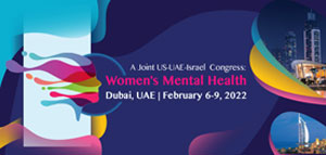 A Joint US-UAE-Israel Congress:Women's Mental Health Dubai,UAE|February 6-9, 2022
