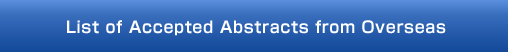 List of Accepted Abstracts from Overseas